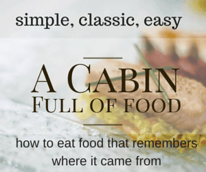 A Cabin Full of Food by Marie Beausoleil 