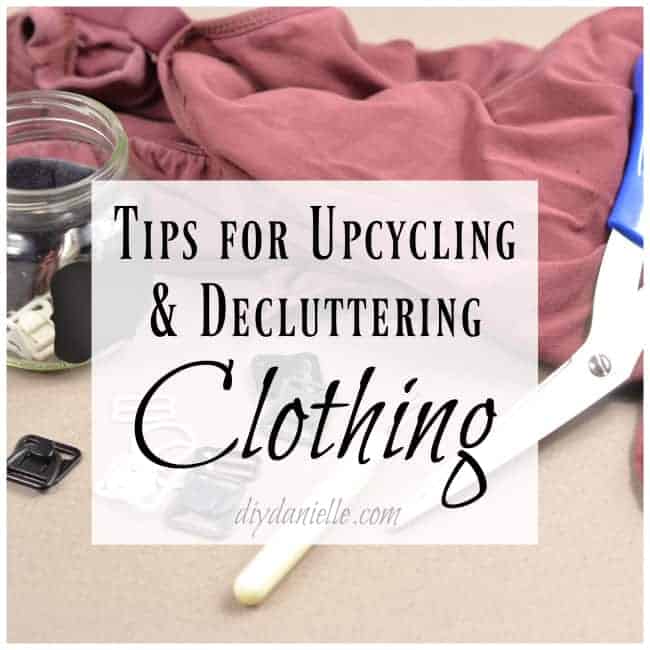 Easy DIY tips for upcycling and decluttering clothing.