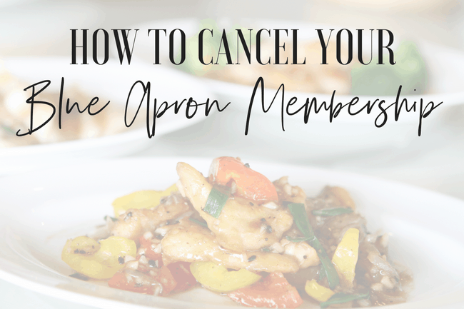 How to cancel your Blue Apron Membership as of July 2018.