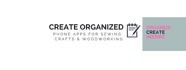 Create Organized phone app series for sewing, crafts, and woodworking.