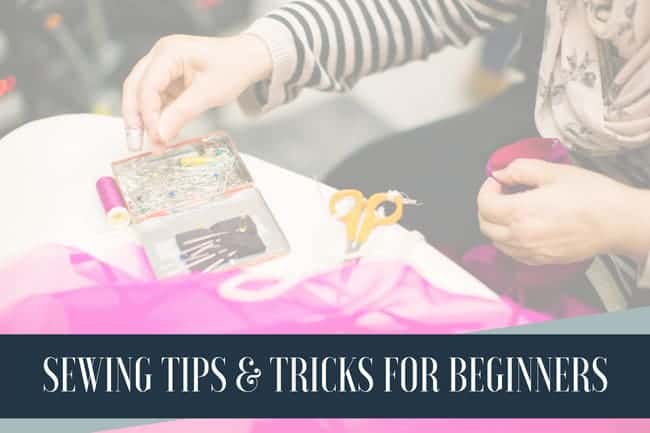 Sewing tips and tricks for beginner sewists.