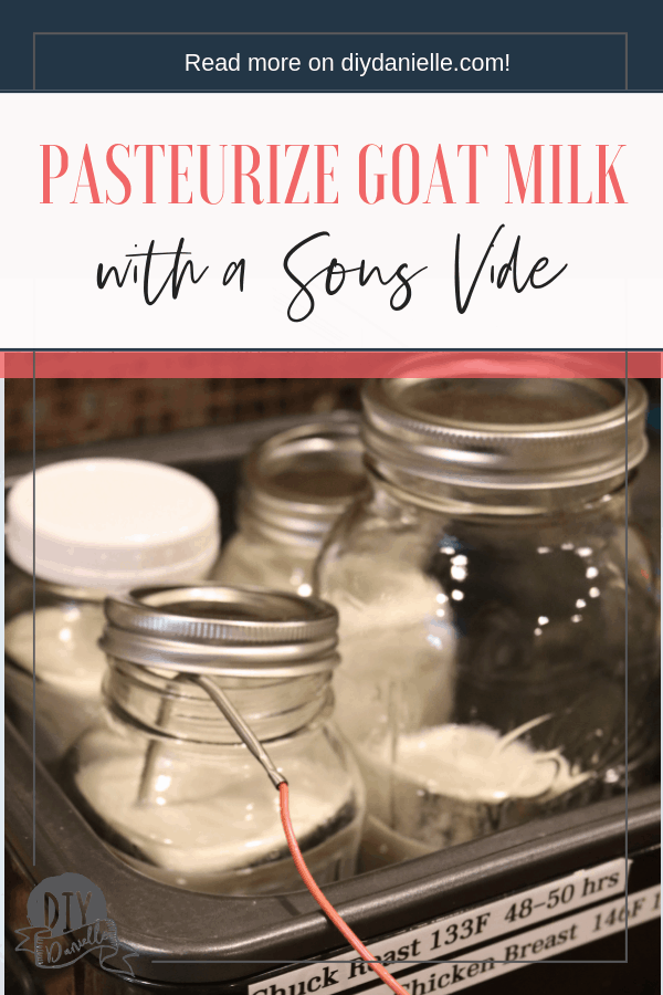 Tips for pasteurizing goat milk in a sous vide machine, which is a more hands off process than using a pot of boiling water.