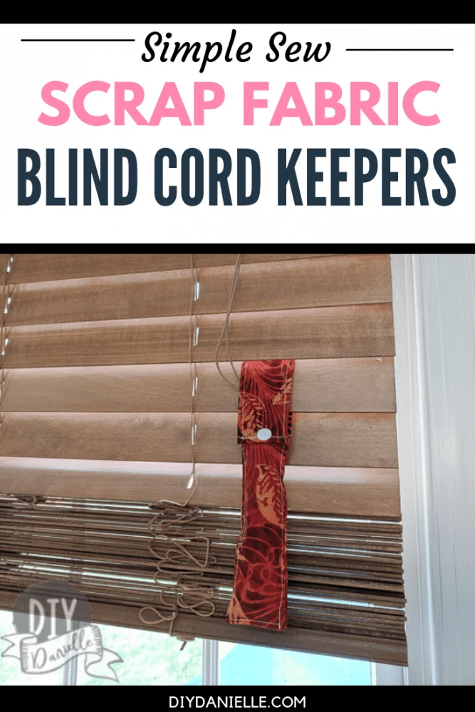 How to make easy cord keepers for your blinds to help keep the loose cords out of the way! Great project for fabric scraps!