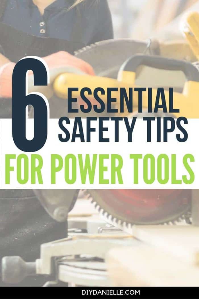 6 Essential Safety Tips for Power Tools DIY Danielle®