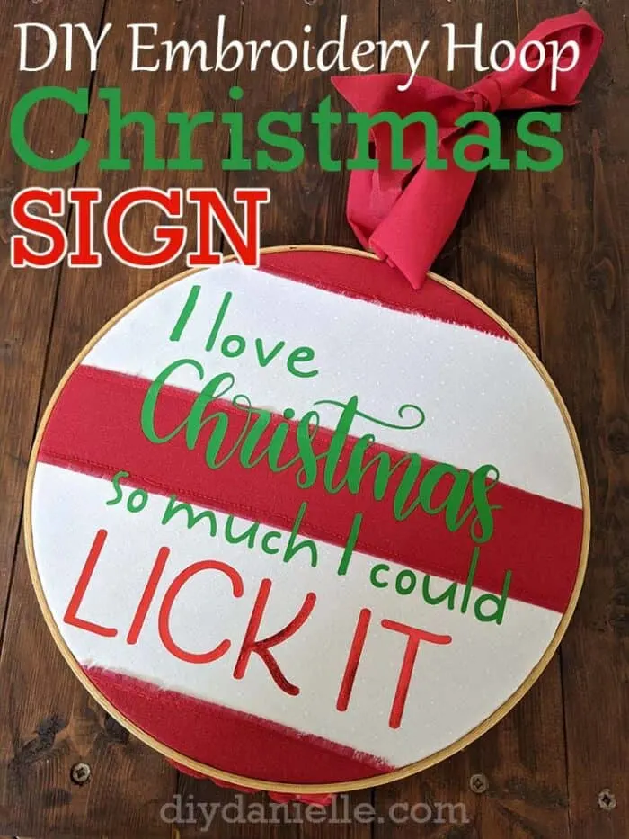 DIY Embroidery Hoop Christmas Sign: I love Christmas so much I could lick it!