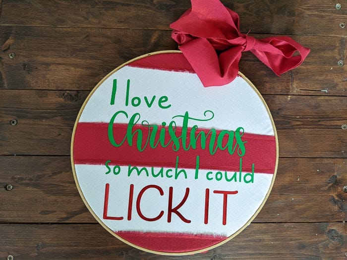 "I love Christmas so much I could lick it" Christmas sign made with an embroidery hoop. 