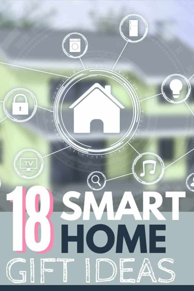 Smart Home gift ideas for the person who loves new tech that will make their life easier! My top 18 choices for smart home devices.