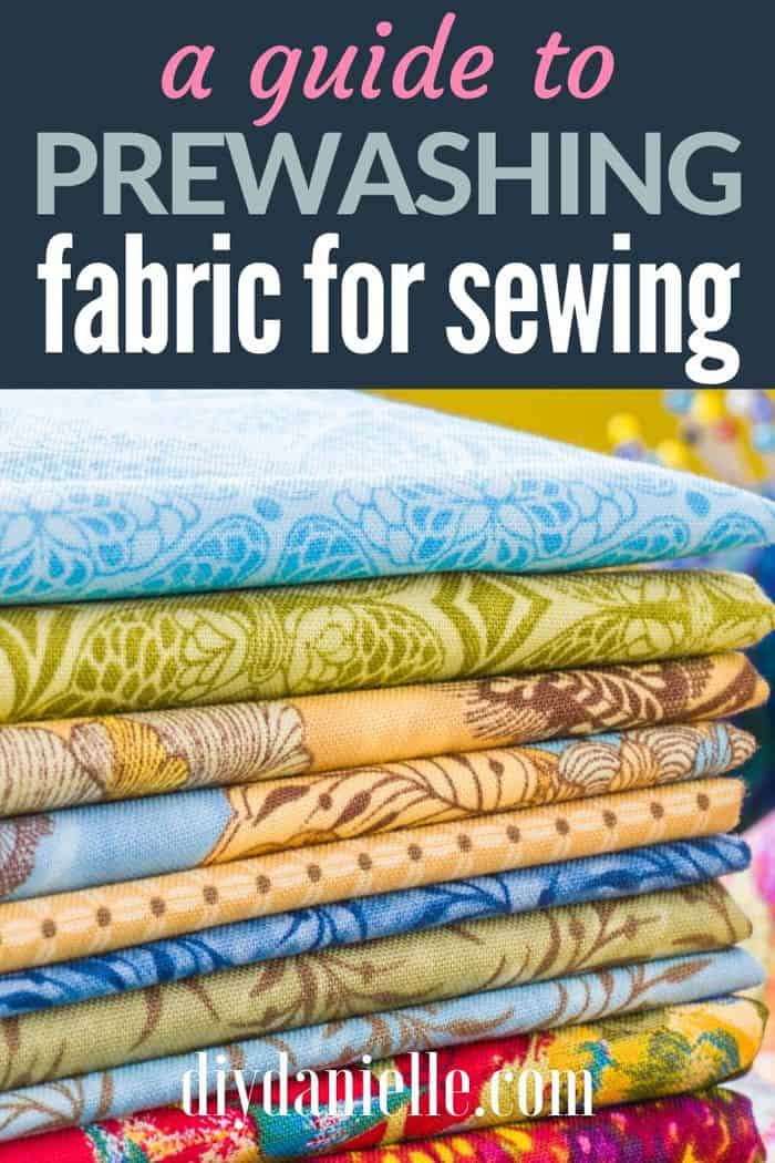 Prewashing Fabric: How to Prepare Material for Sewing Story - DIY Danielle®