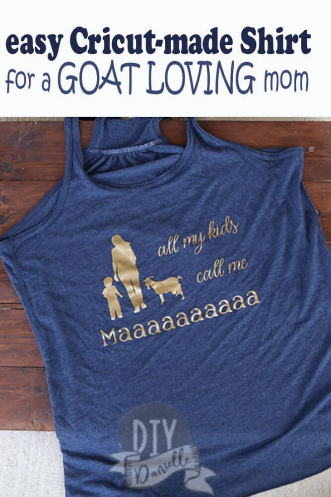 easy shirt that I made with my Cricut for that goat loving mom! 
