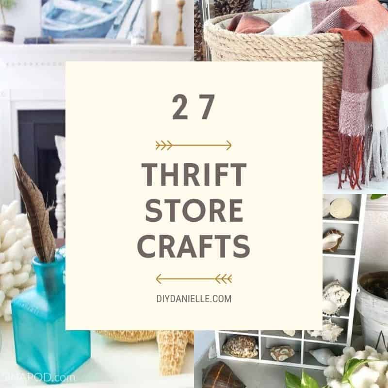 27 Quick And Easy Thrift Store Crafts To Diy Diy Danielle®