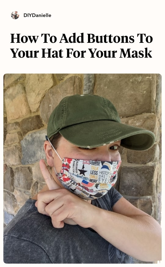 How to make your mask more comfortable: One way to do this is to add buttons to a hat and use the buttons to hold your ear elastics!