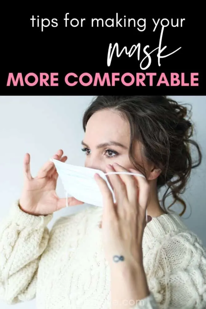 Tips for making your mask more comfortable to wear for longer periods of time.