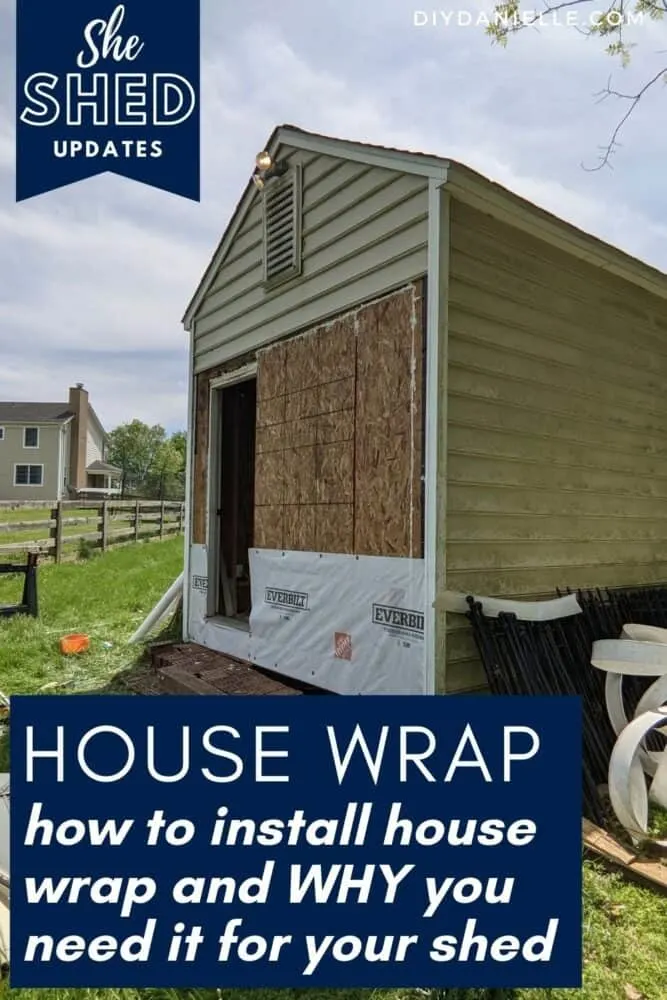 How to install house wrap (also known as Tyvek but I used Everbilt brand): And WHY you need it for your shed!