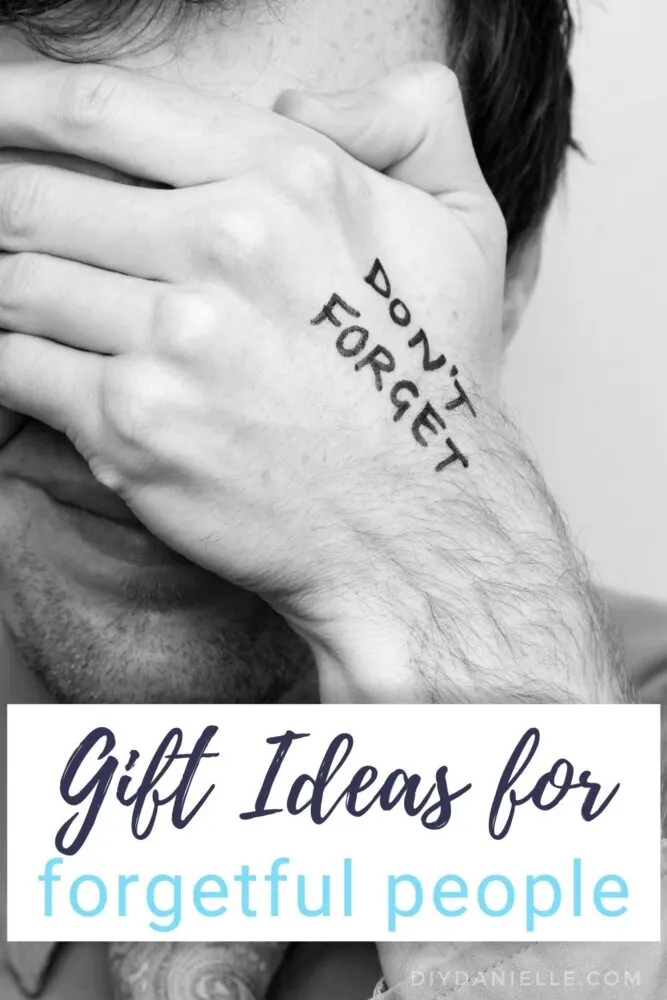 Photo: A man with his hand over his eyes. He has "Don't forget" written in marker on his hand. 

Text: Gift Ideas for Forgetful People