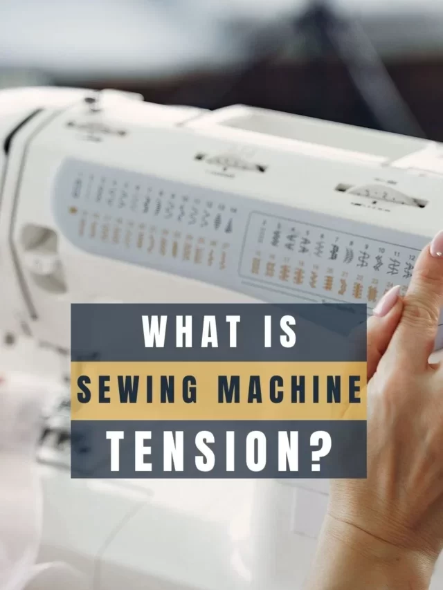 What is Sewing Machine Tension?