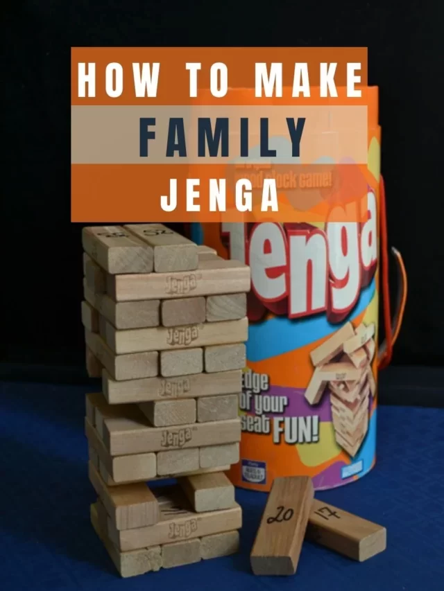 How to Make a Family Jenga Game Story