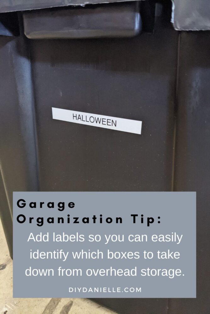 Garage organization tip: Label boxes so you can easily identify which boxes to take down from overhead storage.