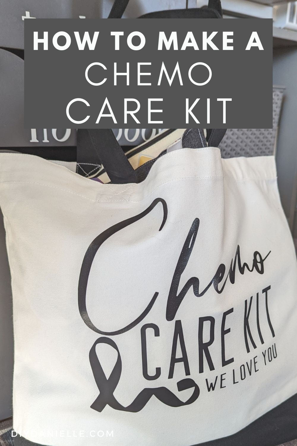 DIY Chemo Bag Gift Bag for Someone Going through Chemo DIY Danielle®