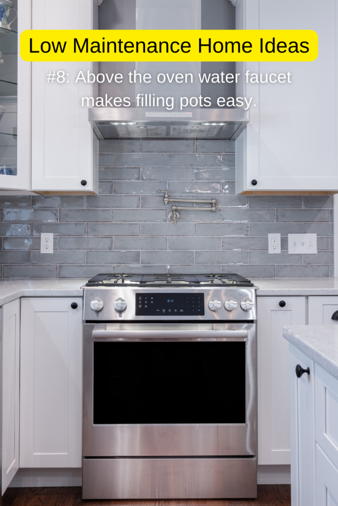 Low maintenance home ideas: an above the oven water faucet makes filling pots easier... no more splashing water everywhere carrying the pot from the sink!